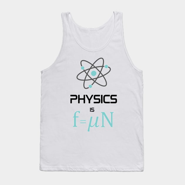 Physics is Fun Tank Top by hdtvdesigns